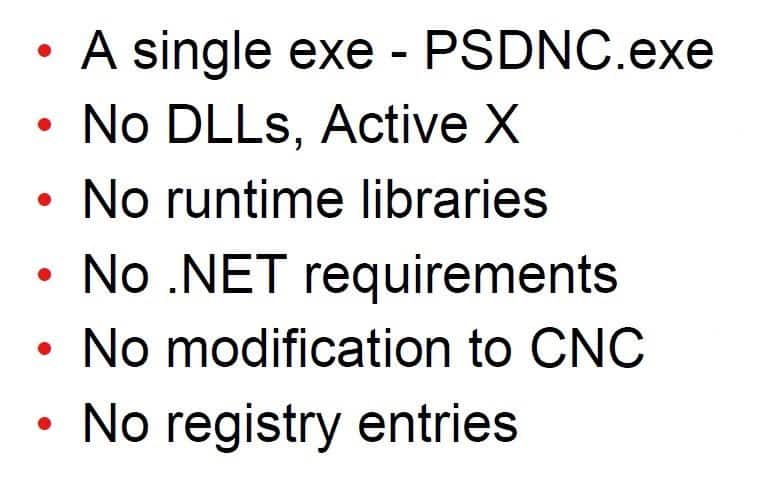 Text: "A single .exe (PSDNC.exe); No DLLs, Active X; No runtime libraries; No .NET requirements; No modification to CNC; No registry entries".