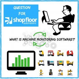 Why Customers Use Machine Monitoring Software Why Customers Use Machine Monitoring Software